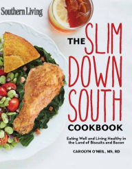 Southern Living Slim Down South Cookbook: Eating well and living healthy in the land of biscuits and bacon