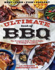 Title: Southern Living Ultimate Book of BBQ: The Complete Year-Round Guide to Grilling and Smoking, Author: Southern Living