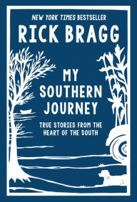 Title: My Southern Journey: True Stories from the Heart of the South, Author: Rick Bragg