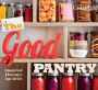 COOKING LIGHT The Good Pantry: Homemade Foods & Mixes Lower In Sugar, Salt & Fat