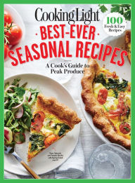 Title: COOKING LIGHT Best-Ever Seasonal Recipes: A Cook's Guide to Peak Produce, Author: Cooking Light