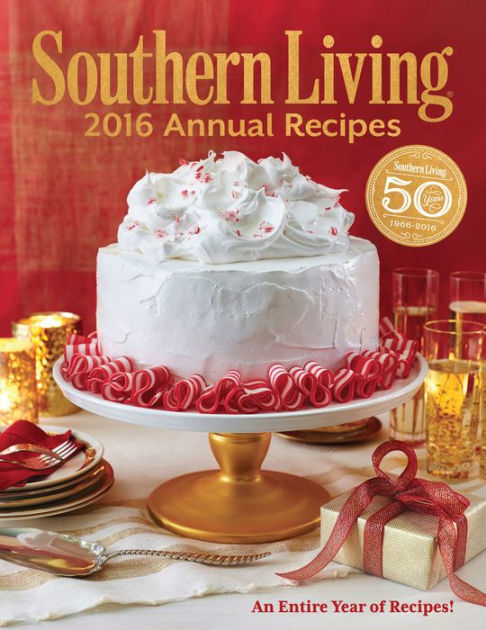 Southern Living 2016 Annual Recipes: Every Single Recipe From 2016 by