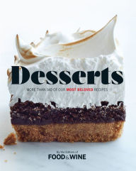 Title: Desserts: More Than 140 of Our Most Beloved Recipes, Author: The Editors of Food & Wine