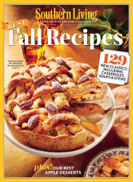 Title: SOUTHERN LIVING: Best Fall Recipes: 129 New Classics, Including Casseroles, Soups & Stews, Author: Southern Living