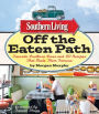 Southern Living Off the Eaten Path: Favorite Southern Dives And 150 Recipes That Made Them Famous