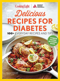 Title: COOKING LIGHT Delicious Recipes for Diabetes: 100+ Everyday Recipes and Tips, Author: Cooking Light