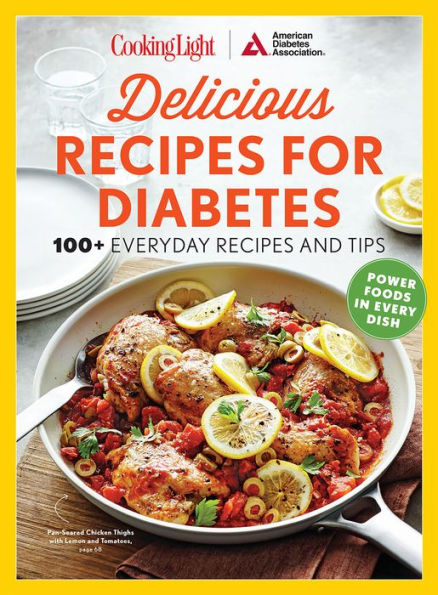 COOKING LIGHT Delicious Recipes for Diabetes: 100+ Everyday Recipes and Tips