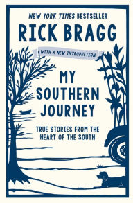 Title: My Southern Journey: True Stories from the Heart of the South, Author: Rick Bragg