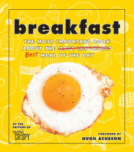 Title: Breakfast: The Most Important Book About the Best Meal of the Day, Author: The Editors of Extra Crispy