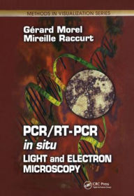 Title: PCR/RT- PCR in situ: Light and Electron Microscopy / Edition 1, Author: Gerard Morel