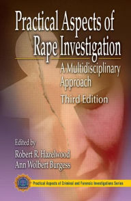 Practical Aspects of Rape Investigation: A Multidisciplinary Approach / Edition 3