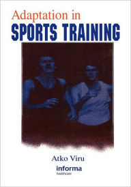 Title: Adaptation in Sports Training / Edition 1, Author: Atko Viru
