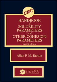 Title: CRC Handbook of Solubility Parameters and Other Cohesion Parameters: Second Edition / Edition 2, Author: Allan F.M. Barton