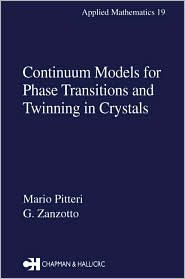 Continuum Models for Phase Transitions and Twinning in Crystals / Edition 1