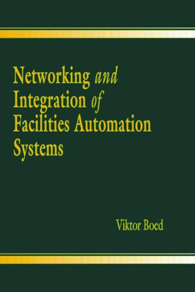 Networking and Integration of Facilities Automation Systems / Edition 1