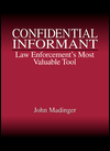 Title: Confidential Informant: Law Enforcement's Most Valuable Tool / Edition 1, Author: John Madinger