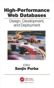 Title: High-Performance Web Databases: Design, Development, and Deployment / Edition 1, Author: Sanjiv Purba