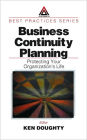 Business Continuity Planning: Protecting Your Organization's Life / Edition 1