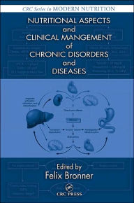 Title: Nutritional Aspects and Clinical Management of Chronic Disorders and Diseases / Edition 1, Author: Felix Bronner