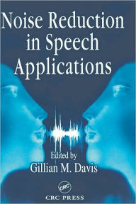 Title: Noise Reduction in Speech Applications / Edition 1, Author: Gillian M. Davis