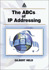 Title: The ABCs of IP Addressing / Edition 1, Author: Gilbert Held