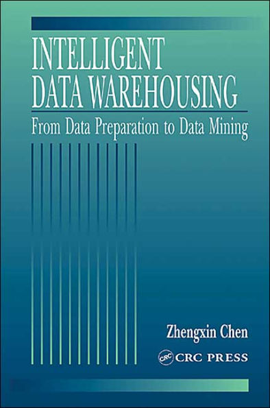 Intelligent Data Warehousing: From Data Preparation to Data Mining / Edition 1