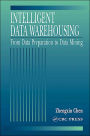 Intelligent Data Warehousing: From Data Preparation to Data Mining / Edition 1