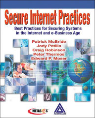 Secure Internet Practices: Best Practices for Securing Systems in the Internet and E-Business Age