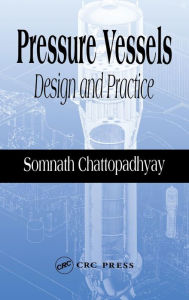 Title: Pressure Vessels: Design and Practice / Edition 1, Author: Somnath Chattopadhyay