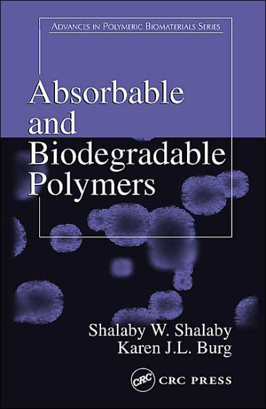 Absorbable and Biodegradable Polymers / Edition 1