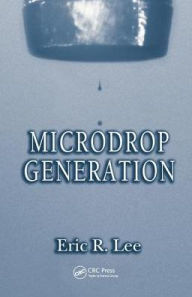 Title: Microdrop Generation / Edition 1, Author: Eric R. Lee