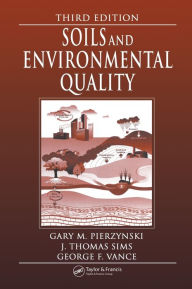 Title: Soils and Environmental Quality / Edition 3, Author: Gary M. Pierzynski
