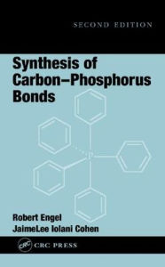 Title: Synthesis of Carbon-Phosphorus Bonds / Edition 2, Author: Robert Engel