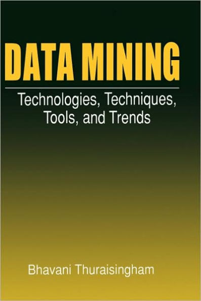 Data Mining: Technologies, Techniques, Tools, and Trends / Edition 1