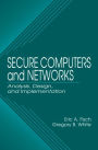 Secure Computers and Networks: Analysis, Design, and Implementation / Edition 1