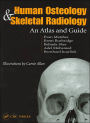 Human Osteology and Skeletal Radiology: An Atlas and Guide / Edition 1