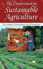 The Conversion to Sustainable Agriculture: Principles, Processes, and Practices / Edition 1