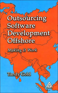 Title: Outsourcing Software Development Offshore: Making It Work, Author: Tandy Gold