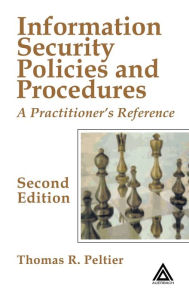Title: Information Security Policies and Procedures: A Practitioner's Reference, Second Edition / Edition 2, Author: Thomas R. Peltier