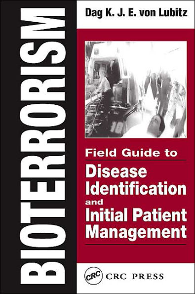 Bioterrorism: Field Guide to Disease Identification and Initial Patient Management / Edition 1