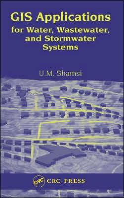 GIS Applications for Water, Wastewater, and Stormwater Systems