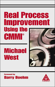 Title: Real Process Improvement Using the CMMI, Author: Michael West