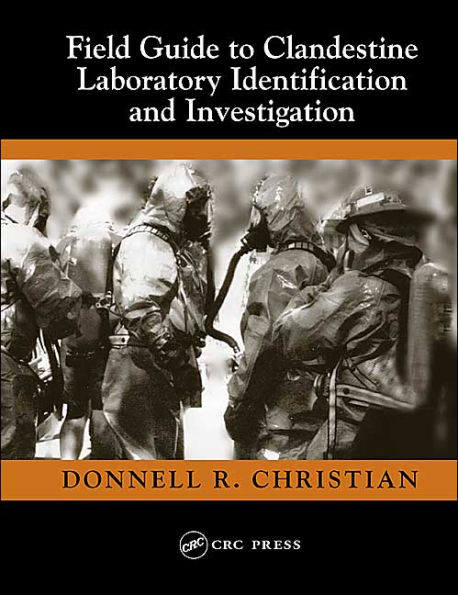 Field Guide to Clandestine Laboratory Identification and Investigation