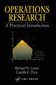 Title: Operations Research: A Practical Introduction / Edition 1, Author: Michael W. Carter