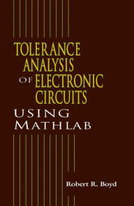 Title: Tolerance Analysis of Electronic Circuits Using MATLAB / Edition 1, Author: Robert Boyd