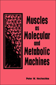 Muscles as Molecular and Metabolic Machines / Edition 1