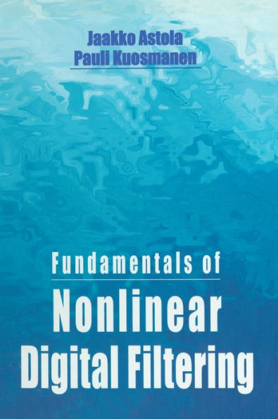 Fundamentals of Nonlinear Digital Filtering / Edition 1