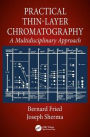 Practical Thin-Layer Chromatography: A Multidisciplinary Approach / Edition 1