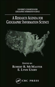 Title: A Research Agenda for Geographic Information Science / Edition 1, Author: Robert B. McMaster