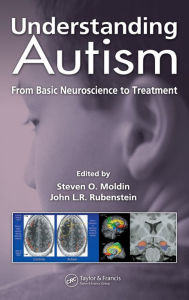 Title: Understanding Autism: From Basic Neuroscience to Treatment / Edition 1, Author: Steven O. Moldin